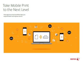 Take Mobile Print To The Next Level Pdf Cover, mobile print, Xerox, Corporate Business Systems, Madison, WI, IL, Xerox, Canon, HP, Dealer, Reseller, Wisconsin, Illinois